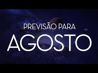 [ AGOSTO ]  ✨ Previsão Astrológica Mensal ✨