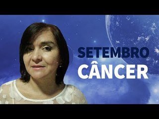 [ CÂNCER ] HORÓSCOPO MENSAL / SETEMBRO ✨