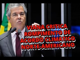 Jorge Viana manifesta preocupação com rompimento do compromisso americano firmado no Acordo do Clima