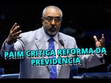 Reforma da Previdência vai prejudicar idosos e pessoas com deficiência, diz Paulo Paim