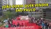 João Doria quer vender São Paulo