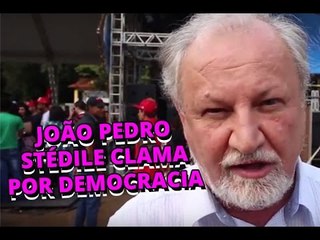 João Pedro  Stédile clama  por democracia
