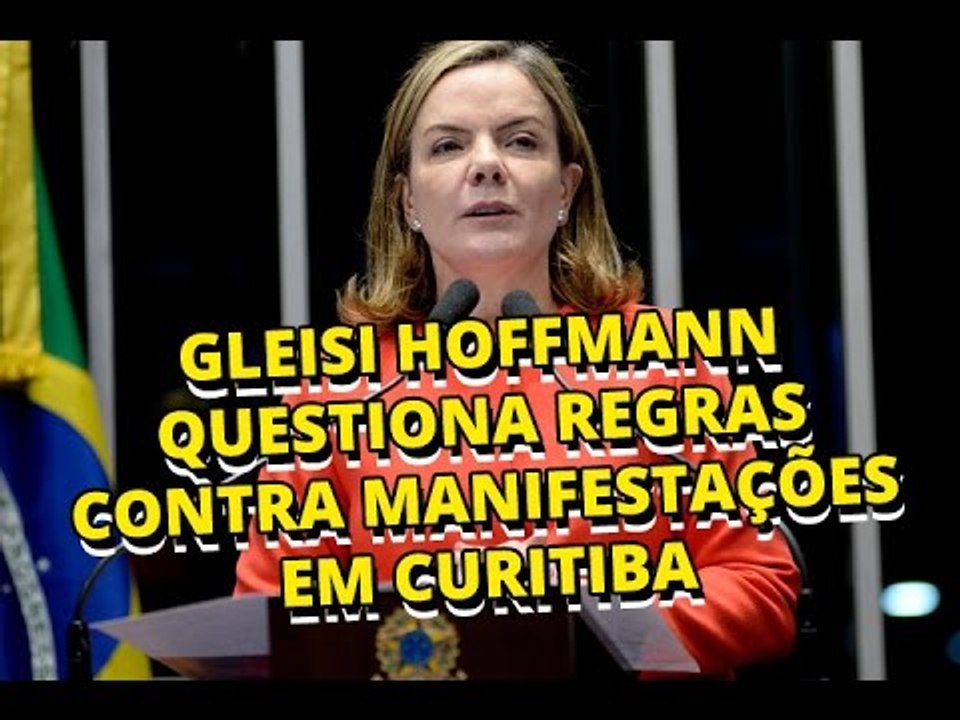 Gleisi Hoffmann questiona regras contra manifes...