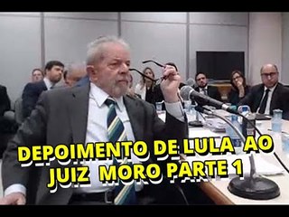 Íntegra do depoimento do ex presidente Luiz Inácio Lula da Silva ao juiz Sérgio Moro   parte 1