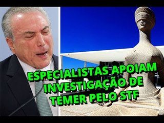 Especialistas apoiam investigação de Temer pelo STF