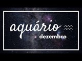 [ AQUÁRIO ] HORÓSCOPO MENSAL / DEZEMBRO ✨