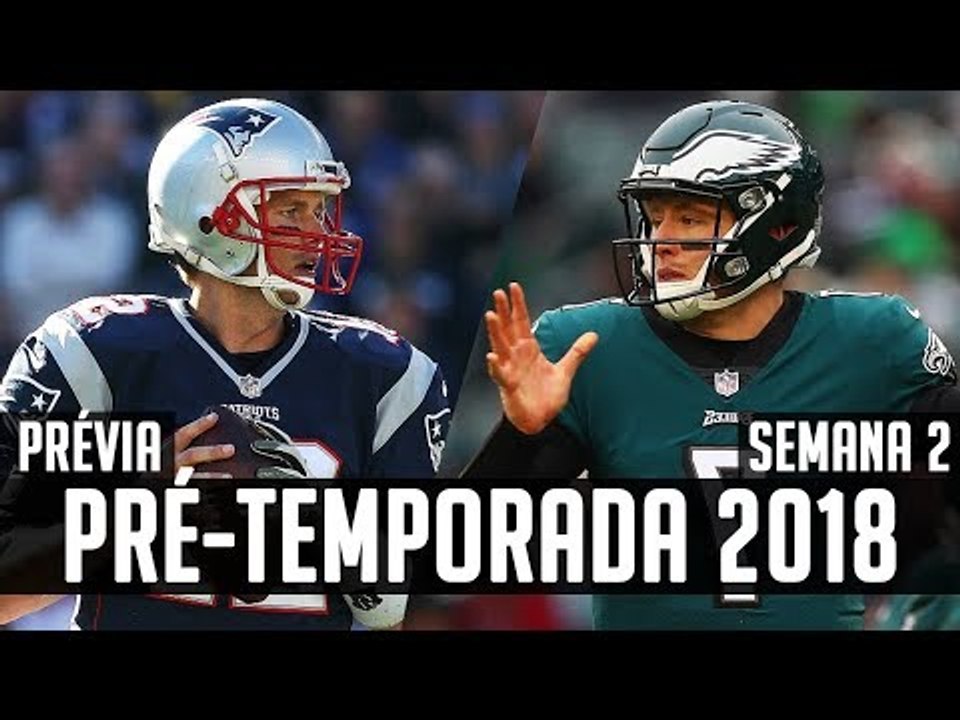 O SUPER BOWL LII DE VOLTA! - Prévia Pré-Temporada 2018 - Semana 2