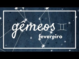 [ GÊMEOS ] HORÓSCOPO MENSAL / FEVEREIRO ✨