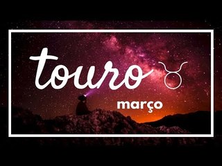 [ TOURO ] HORÓSCOPO MENSAL / MARÇO ✨