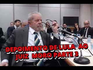 Íntegra do depoimento do ex presidente Luiz Inácio Lula da Silva ao juiz Sérgio Moro   parte 3