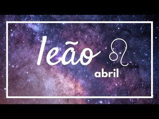 [ LEÃO ] HORÓSCOPO MENSAL / ABRIL ✨