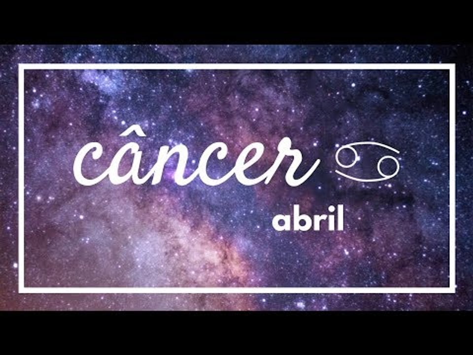 [ CÂNCER ] HORÓSCOPO MENSAL / ABRIL ✨