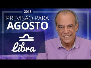 LIBRA - horóscopo de Agosto de 2018 | João Bidu