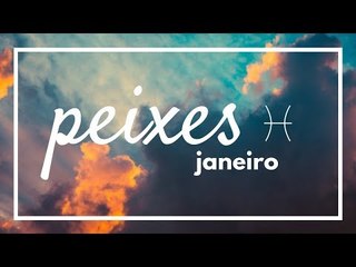 [ PEIXES ] HORÓSCOPO MENSAL / JANEIRO ✨