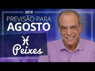 PEIXES - horóscopo de Agosto de 2018 | João Bidu
