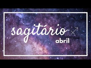 [ SAGITÁRIO ] HORÓSCOPO MENSAL / ABRIL ✨