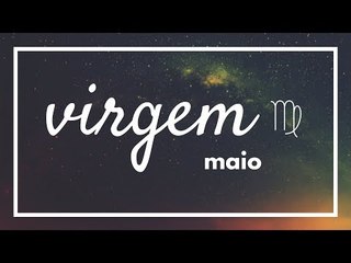 [ VIRGEM ] HORÓSCOPO MENSAL / MAIO ✨