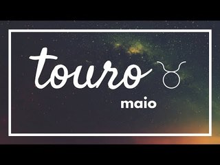 [ TOURO ] HORÓSCOPO MENSAL / MAIO ✨