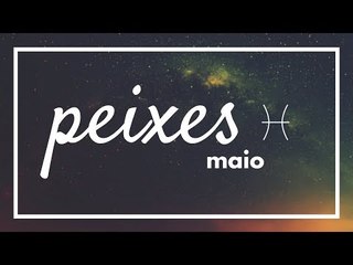 [ PEIXES ] HORÓSCOPO MENSAL / MAIO ✨