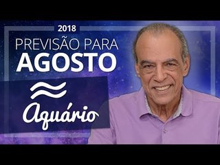 AQUÁRIO - horóscopo de Agosto de 2018 | João Bidu