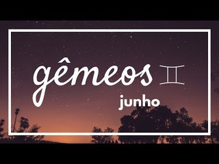 [ GÊMEOS ] HORÓSCOPO MENSAL / JUNHO ✨