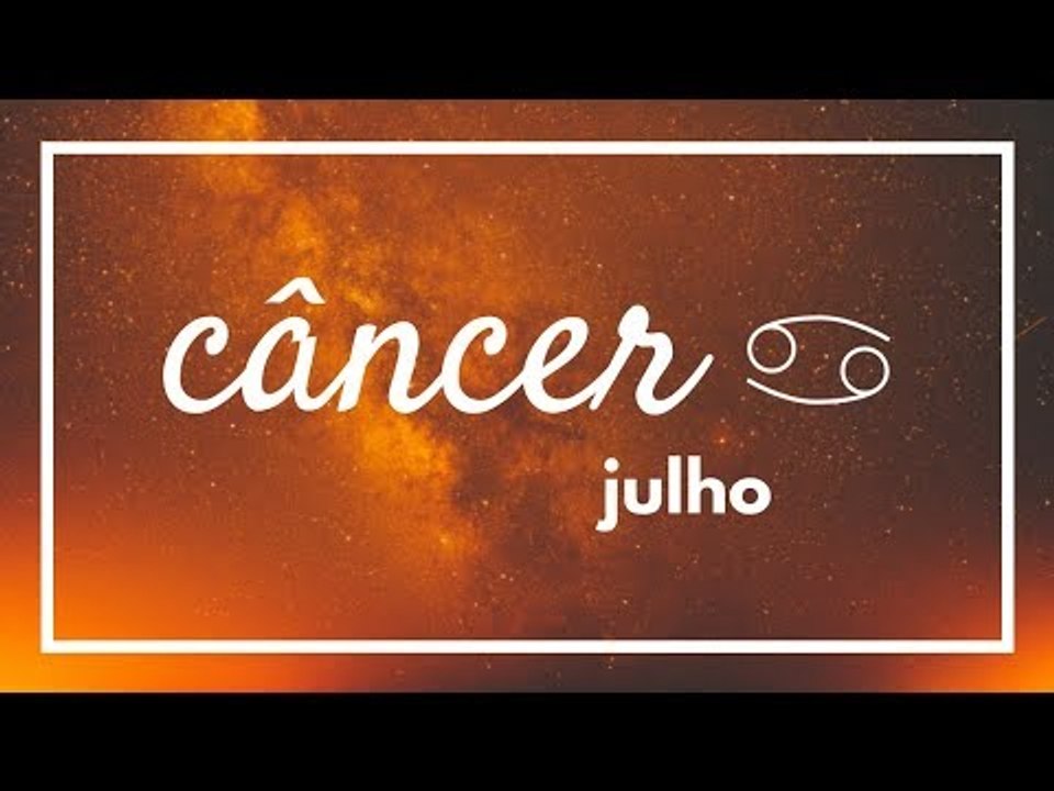[ CÂNCER ] HORÓSCOPO MENSAL / JULHO ✨