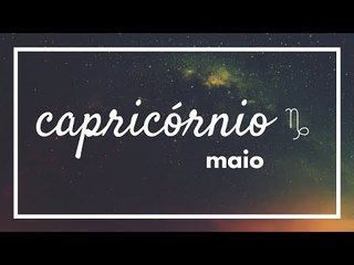 [ CAPRICÓRNIO ] HORÓSCOPO MENSAL / MAIO ✨