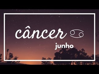 [ CÂNCER ] HORÓSCOPO MENSAL / JUNHO ✨