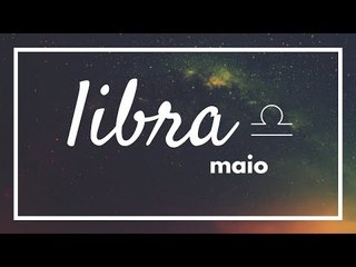 [ LIBRA ] HORÓSCOPO MENSAL / MAIO ✨