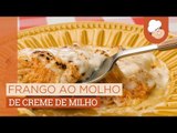 Frango ao molho de creme de milho — Receitas TudoGostoso