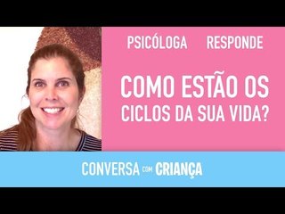 Como estão os Ciclos da  sua Vida ? Vamos conversar.