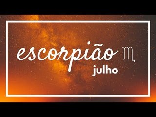 [ ESCORPIÃO ] HORÓSCOPO MENSAL / JULHO ✨