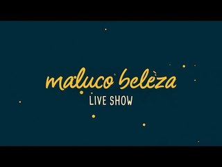 Cristina Valente - Maluco Beleza LIVESHOW