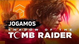 Jogamos as primeiras horas de Shadow of the Tomb Raider