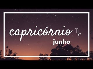 [ CAPRICÓRNIO ] HORÓSCOPO MENSAL / JUNHO ✨