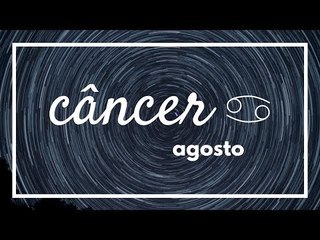 [ CÂNCER ] HORÓSCOPO MENSAL / AGOSTO ✨