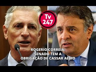 Rogerio Correia: Senado tem a obrigação de cassar Aécio