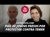 TV 247 entrevista pais de menores presos por protestar contra Temer