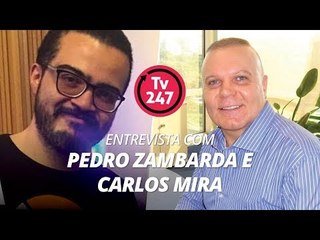 TV 247 - Entrevista com Pedro Zambarda e Carlos Mira
