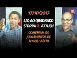 TV 247 Leo ao quadrado - Stoppa e Attuch comentam os julgamentos de Temer e Aécio