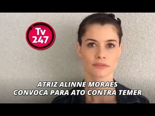 Atriz Alinne Moraes convoca para ato contra Temer