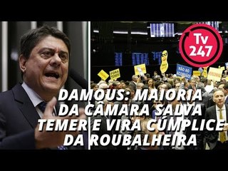 Damous: maioria da Câmara salva Temer e vira cúmplice da roubalheira