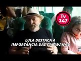 Lula destaca a importância das caravanas