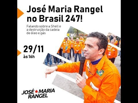 TV 247 ENTREVISTA: JOSÉ MARIA RANGEL - Presidente da Federação Única dos Petroleiros(FUP)