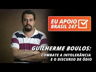 Guilherme Boulos apoia o 247