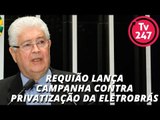 Requião lança campanha contra privatização da Eletrobrás