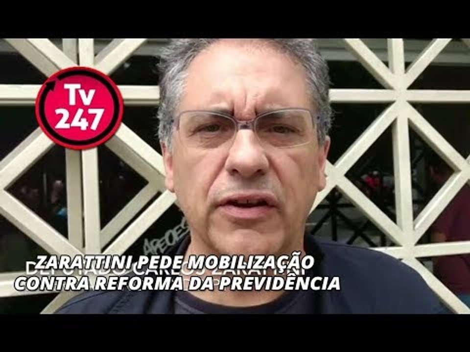 Zarattini pede mobilização contra reforma da Previdência