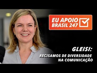 Gleisi Hoffmann apoia o 247
