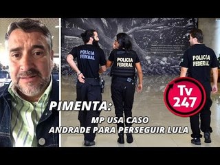 Pimenta: MP usa caso Andrade para perseguir Lula