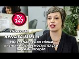 TV 247 ENTREVISTA RENATA MIELLI, coordenadora do Fórum Nacional pela Democratização da Comunicação